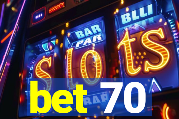 bet 70
